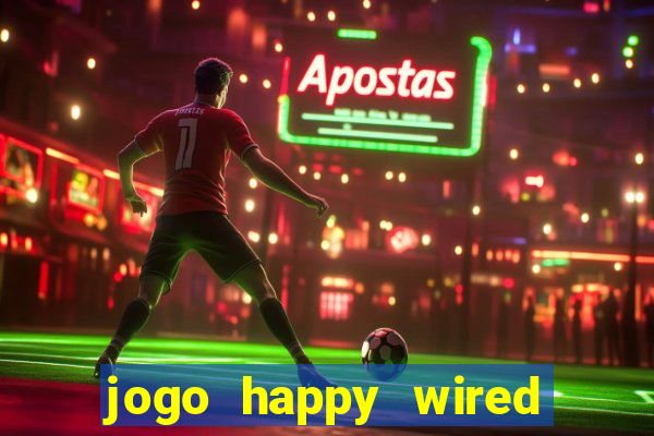 jogo happy wired paga mesmo